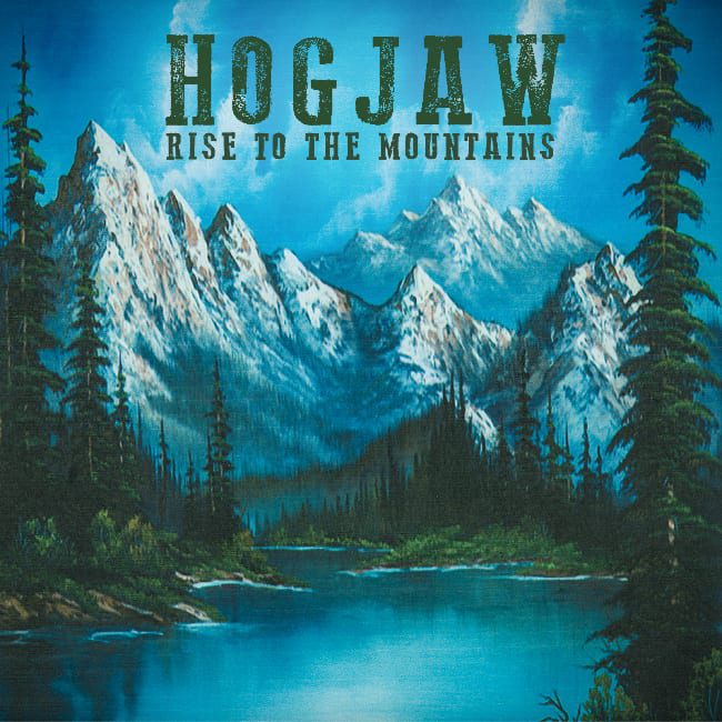 HOGJAW – RISE TO THE MOUNTAINS