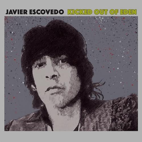 JAVIER ESCOVEDO – Kicked out of eden