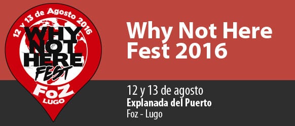 Why Not Here Fest 2016: un nuevo festival de música llega a Galicia