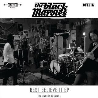THE BLACK MARBLES – Best Believe It