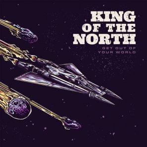 KING OF THE NORTH – Get out of your world
