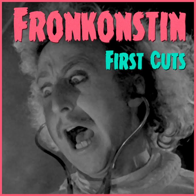 FRONKONSTIN – First Cuts