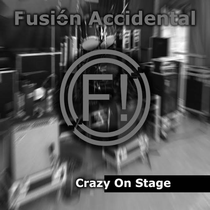 FUSIÓN ACCIDENTAL – Crazy on Stage