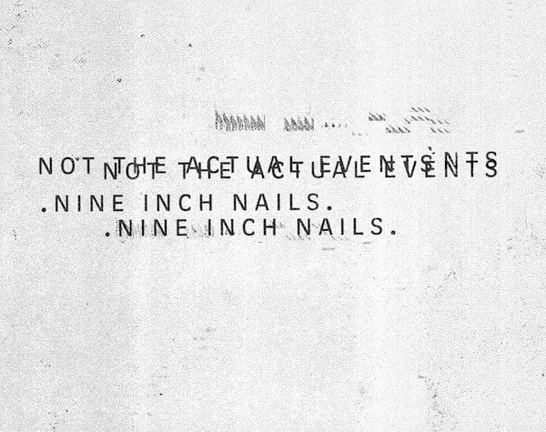 Nine Inch Nails – Not The Actual Events