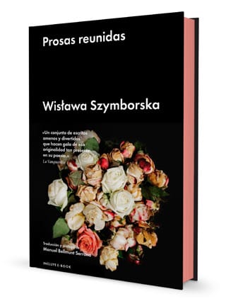 PROSAS REUNIDAS: Toda la prosa de la Nobel Szymborska reunida en un solo volumen