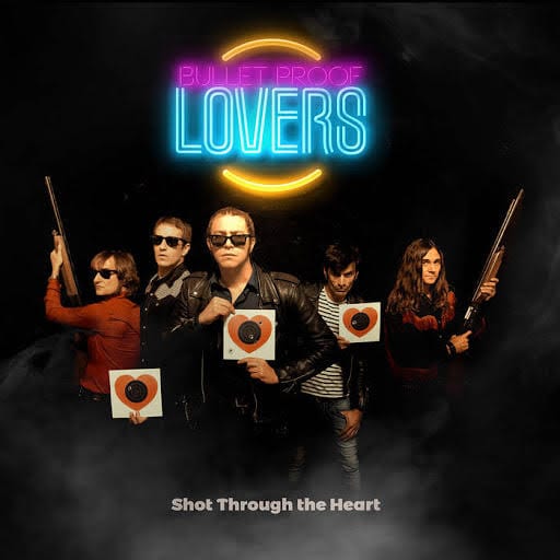 BULLET PROOF LOVERS – SHOT THROUGH THE HEARTS