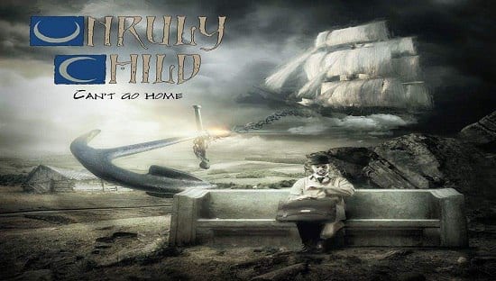 UNRULY CHILD – Can`t go home