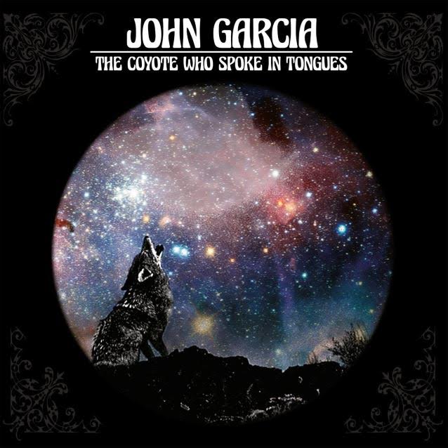 JOHN GARCIA – The Coyote Who Spoke In Tongues