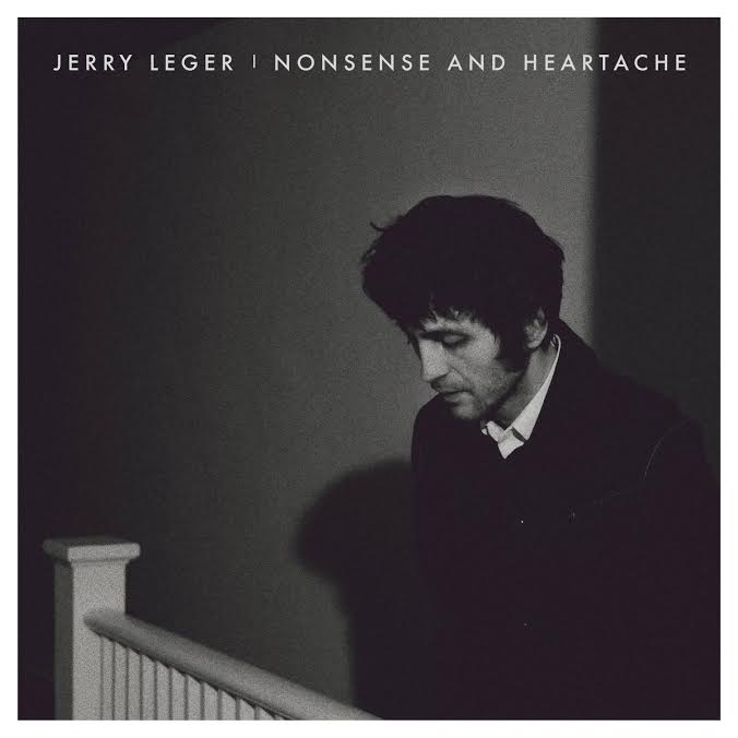 JERRY LEGER – NONSENSE AND HEARTACHE