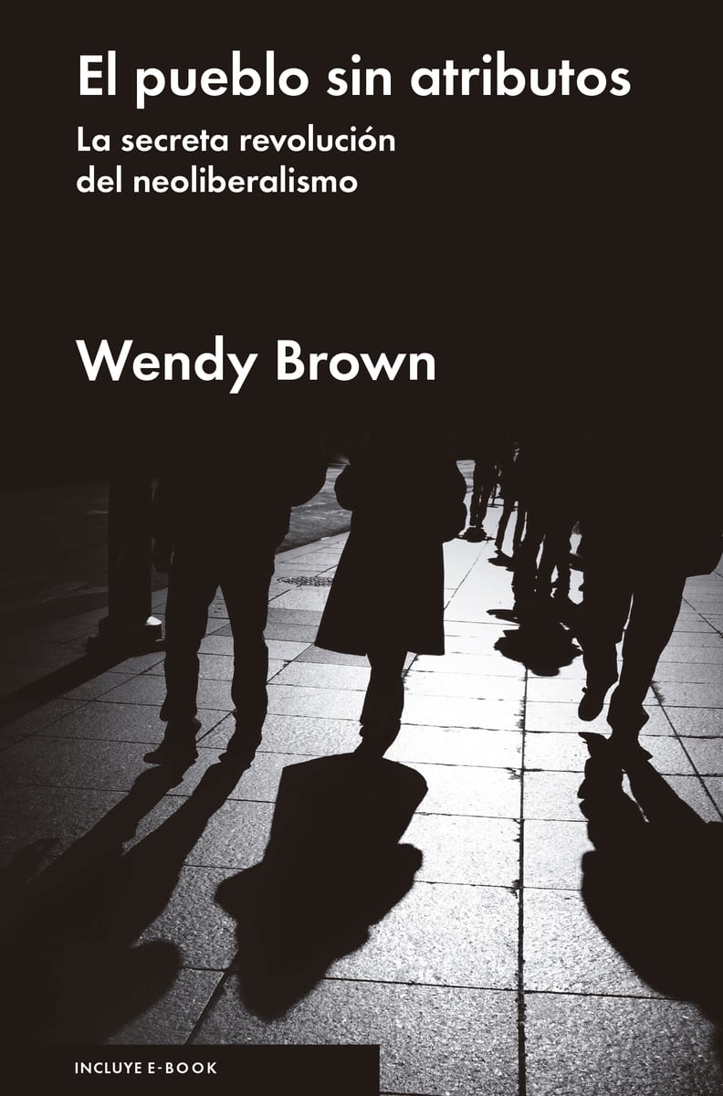 EL PUEBLO SIN ATRIBUTOS – Wendy Brown (Editorial Malpaso)