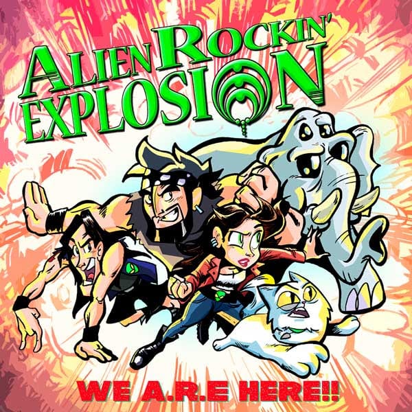 ALIEN ROCKIN EXPLOSION – We A.R.E. here!!