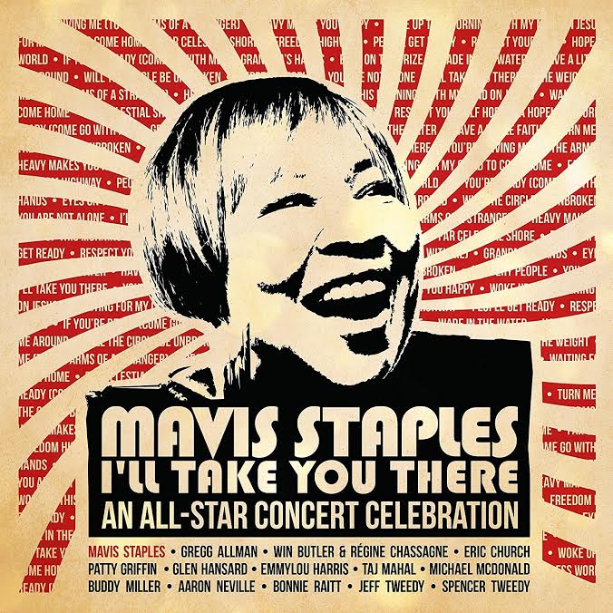 MAVIS STAPLES – I’LL TAKE YOU THERE .AN ALL STAR CONCERT CELEBRATION