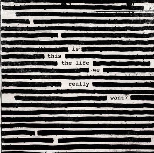 ROGER WATERS – Is This the Life We Really Want?