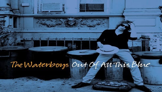 THE WATERBOYS – OUT OF ALL THIS BLUE