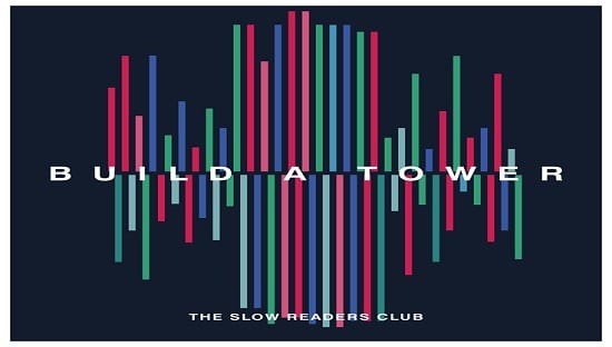 The Slow Readers Club – Build A Tower (2018)
