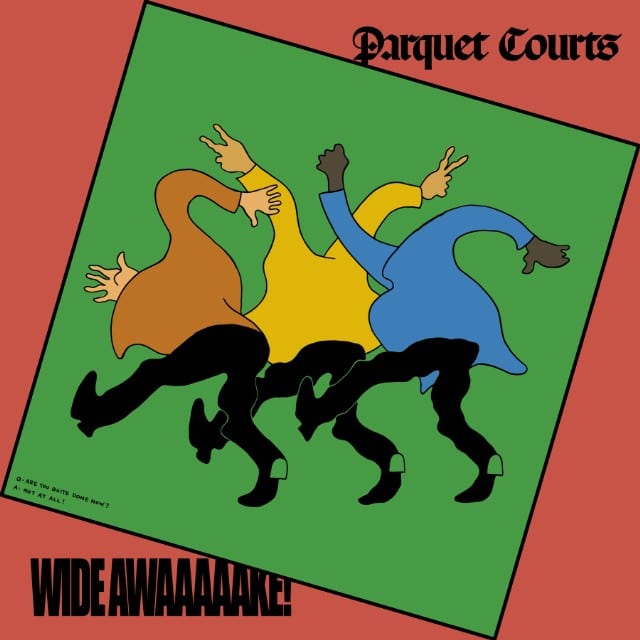 PARQUET COURTS – Wide Awaaake!
