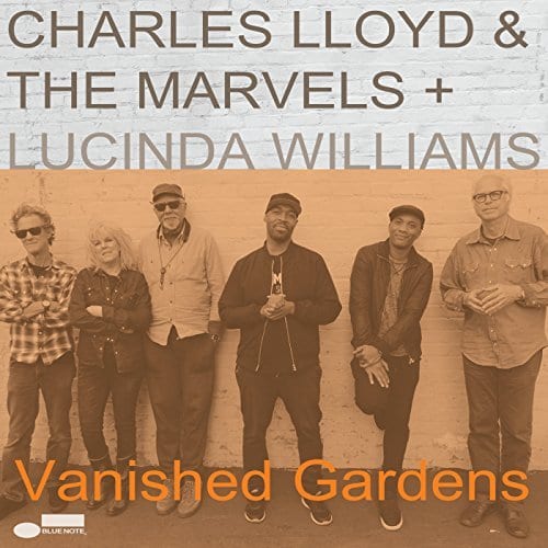 Charles Lloyd & The Marvels+ Lucinda Williams – Vanished Gardens – Mágico y profundo