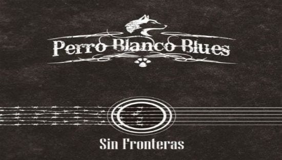 PERRO BLANCO BLUES – Sin fronteras