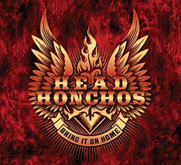 HEAD HONCHOS – Bring it on home