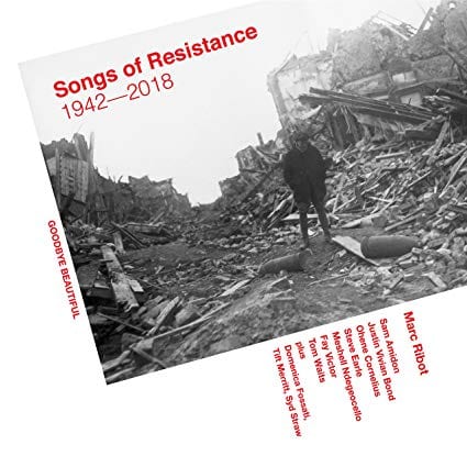 MARC RIBOT- Songs Of Resistance 1942-2018