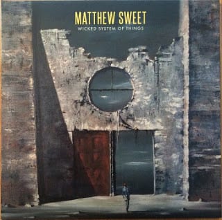 MATTHEW SWEET – WICKED SYSTEM OF THINGS