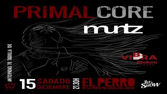 PRIMAL CORE + MUNTZ el 15 de DICIEMBRE en la Sala El Perro