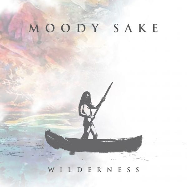 MOODY SAKE -WILDERNESS