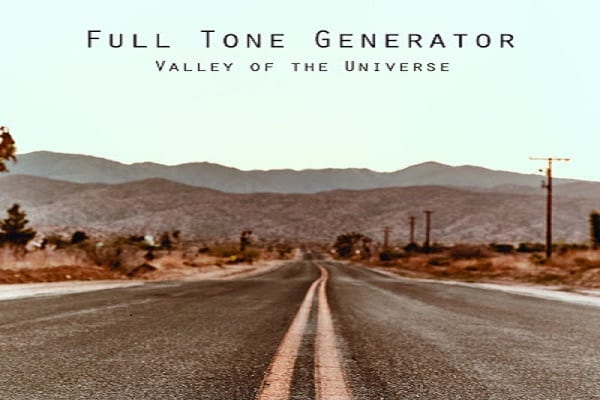 FULL TONE GENERATOR – VALLEY OF THE UNIVERSE (2018)