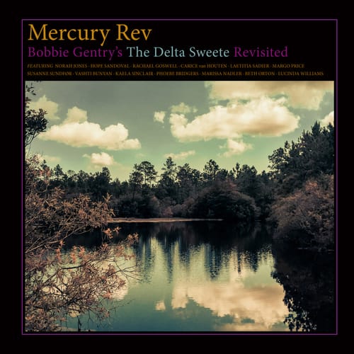 Mercury Rev – Bobby Gentry’s The Delta Sweete Revisited