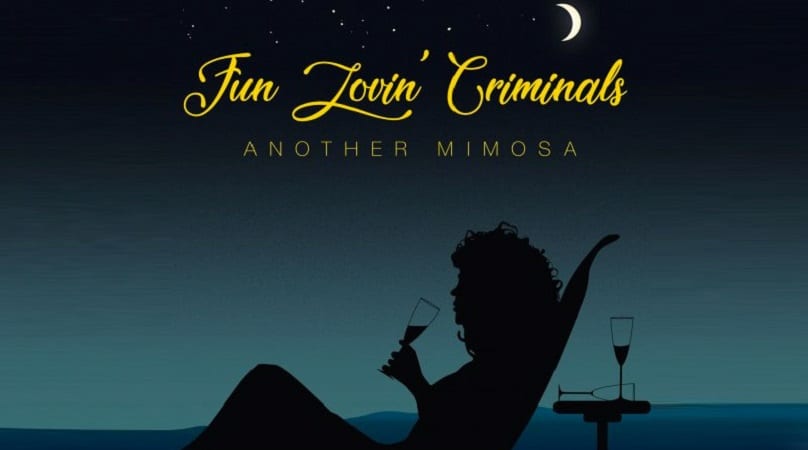 FUN LOVIN’ CRIMINALS – ANOTHER MIMOSA (2019)