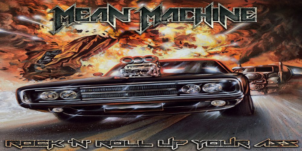 MEAN MACHINE – ROCK’N’ROLL UP YOUR ASS (2019)