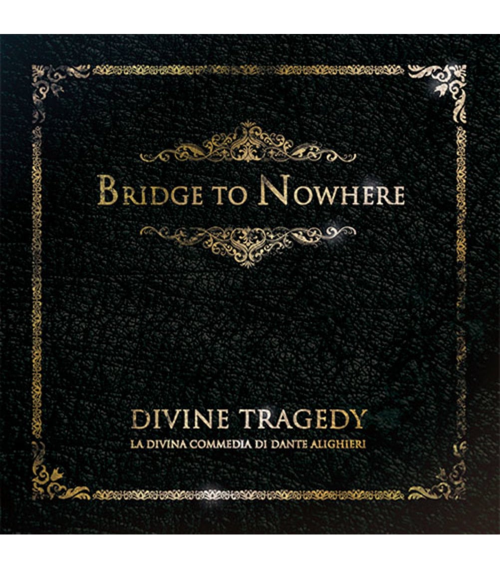 BRIDGE TO NOWHERE – DIVINE TRAGEDY