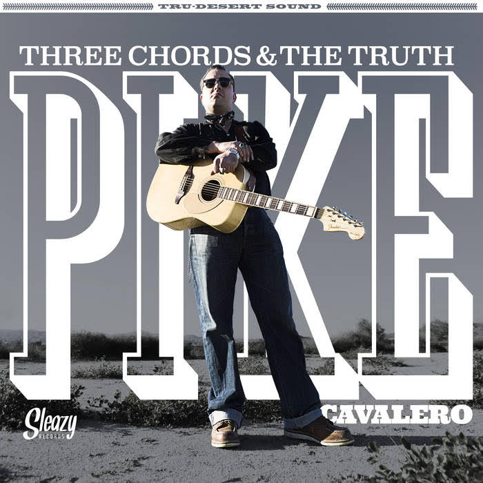 PIKE CAVALERO – THREE CHORDS AND THE TRUTH