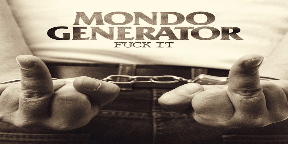 MONDO GENERATOR – FUCK IT (2020)