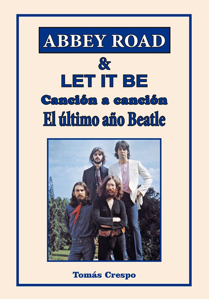 Abbey Road & Let it be, canción a canción. El último año Beatle – Tomás Crespo