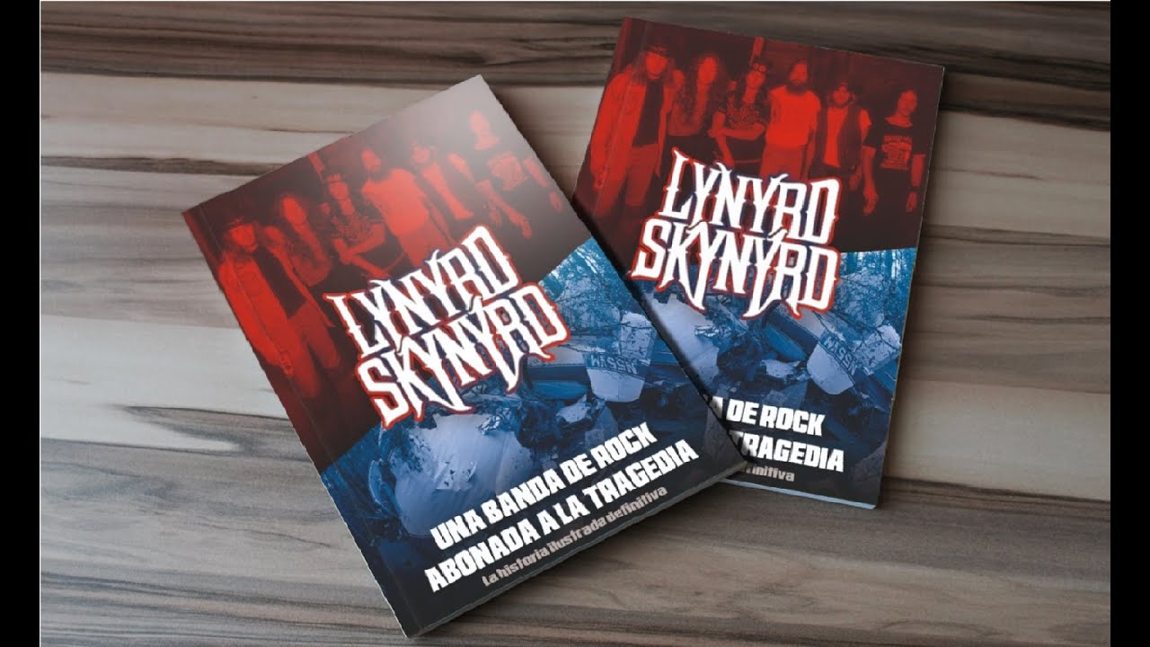 Lynyrd Skynyrd Una banda de Rock abonada a la tragedia (2021): Re-edición mejorada y aumentada del libro definitivo de las leyendas del Southern