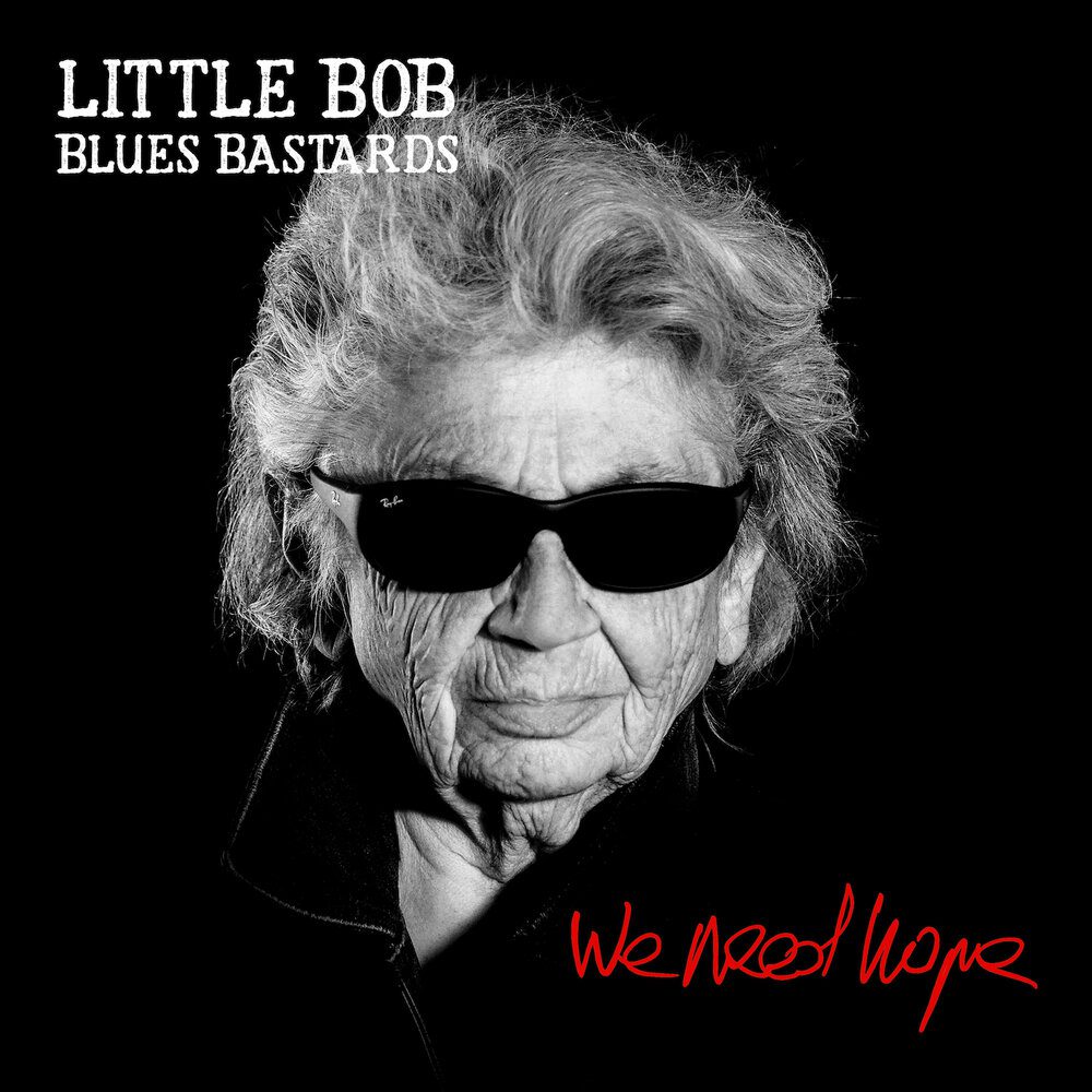 Little Bob Blues Bastards – We Need Hope