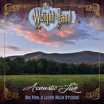 The Weight Band – Acoustic Live-Big Pink & Levon Helm Studios