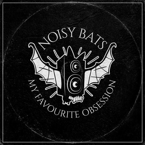 NOISY BATS Disparan A Matar Con El Último Single de su EP Debut, ‘MY FAVOURITE OBSESSION’