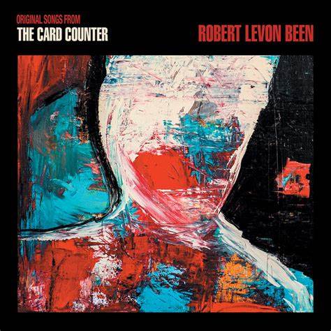 Robert Levon Been – The Card Counter Songs From The Soundtrack