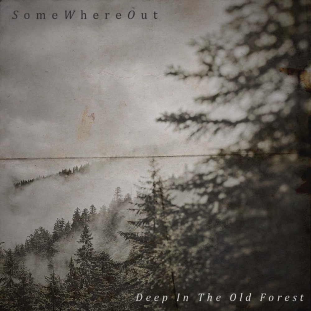 SOMEWHERE OUT – Deep in the old forest