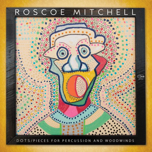 Roscoe Mitchell – Dots – Pieces for Percussion and Woodwinds