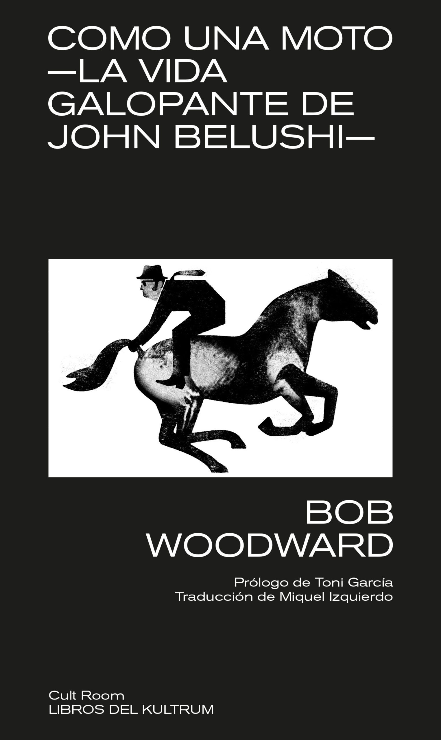 «Como una moto. La vida galopante de John Belushi», de Bob Woodward