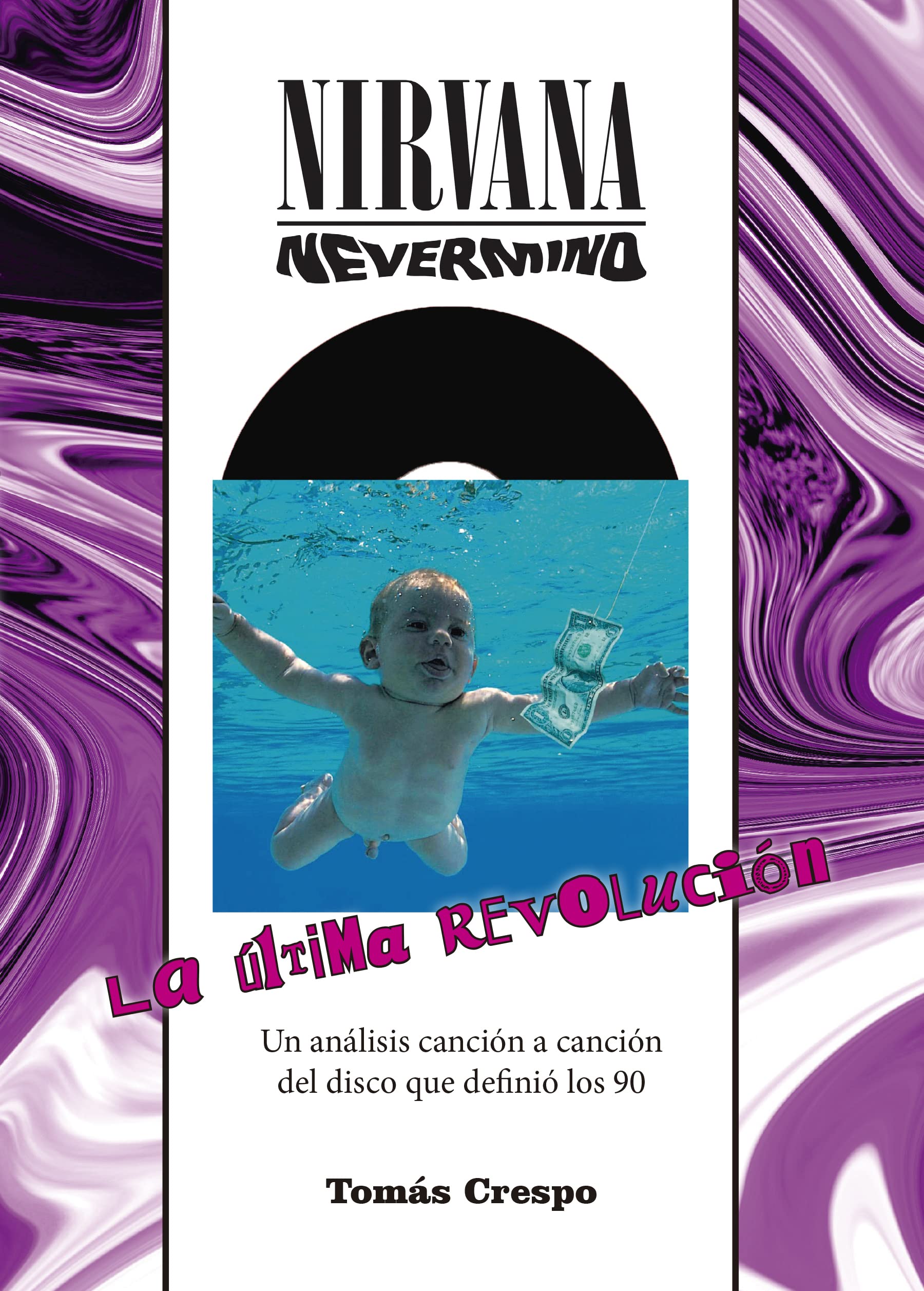 Nirvana. Nevermind. La última revolución – Tomás Crespo
