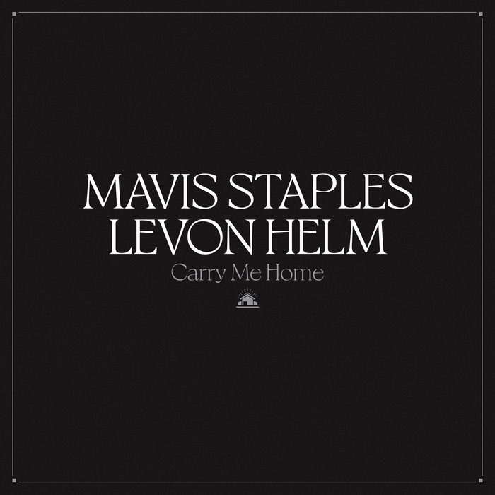 MAVIS STAPLES LEVON HELM – CARRY ME HOME
