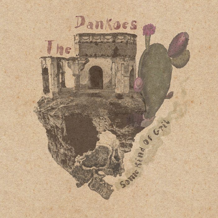 The Dankoes – Some Kind Of Grit
