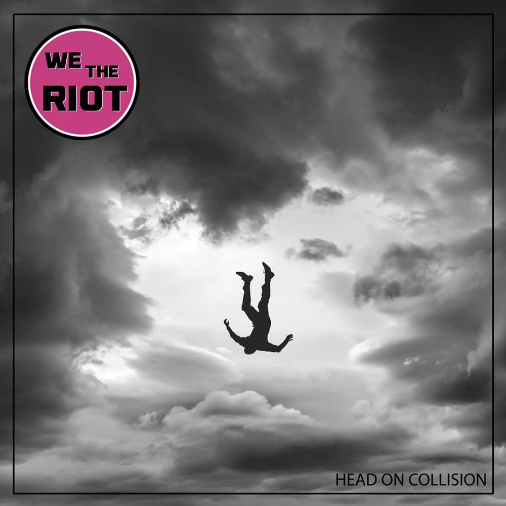 WE THE RIOT – Head collision