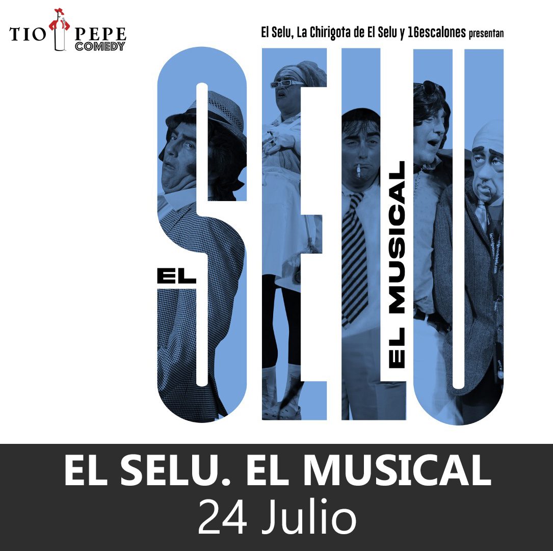 EL SELU. EL MUSICAL- TIO PEPE COMEDY – VERANEA EN LA BODEGA