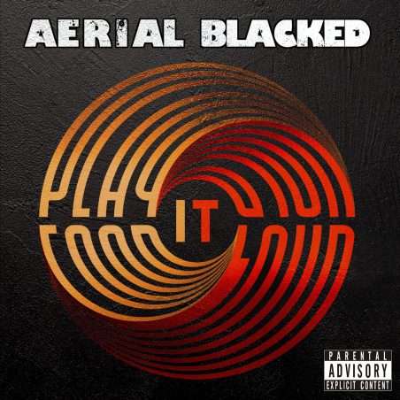 AERIAL BLACKED – Play it loud