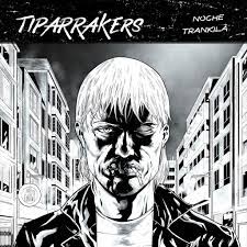 TIPARRAKERS – Noche trankila
